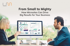 From Small To Mighty: How Microsites Can Drive Big Results For Your Business